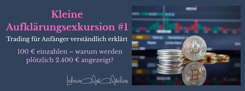 Kleine Aufklärungsexkursion #1: 100 € einzahlen – warum werden plötzlich 2.400 € angezeigt?
Trading für Anfänger verständlich erklärt